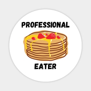 Professional Pancakes Eater Funny Breakfast Gift for Pancake Lovers Magnet